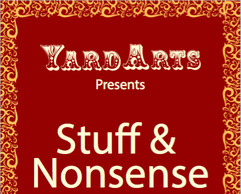 CANCELLED – YardArts presents: Stuff & Nonsense – to be rescheduled