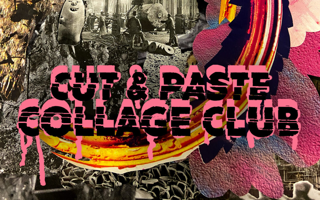 Cut & Paste Collage Club