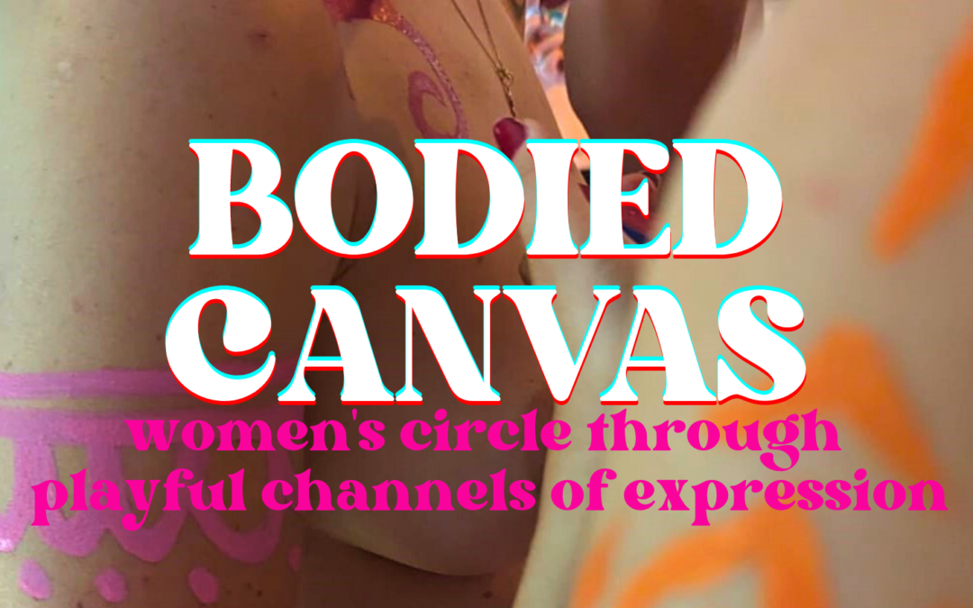 BODIED CANVAS – A women’s circle through playful channels of expression