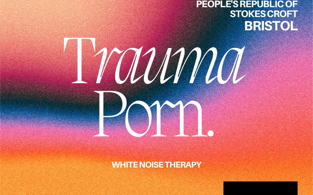 Trauma Porn Symposium: White Noise Therapy