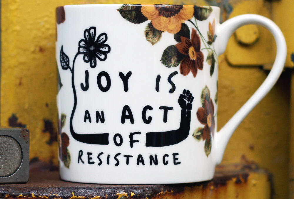 Joy is an Act of Resistance: Weekly News