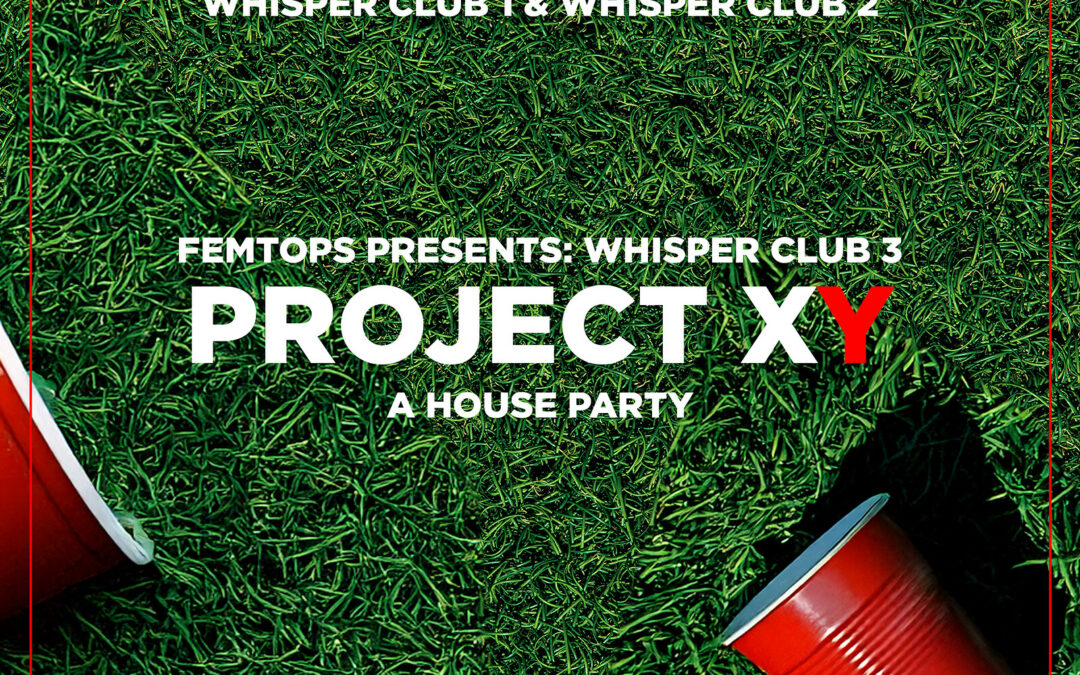 Whisper Club 3: Project XY – A House Party (Sunday)